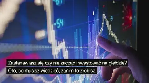 Chcesz zainwestować na giełdzie? Zobacz, co musisz wiedzieć