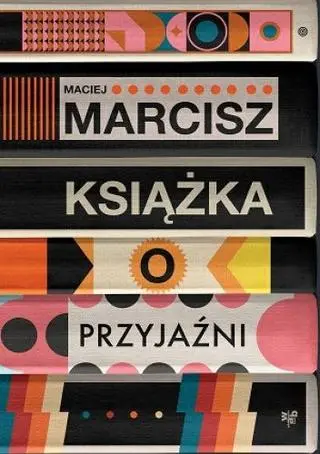 Maciej Marcisz "Książka o przyjaźni"