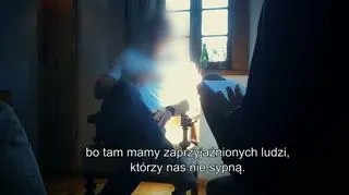 "Bo tam mamy zaprzyjaźnionych ludzi, którzy nas nie sypną"