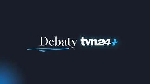 Debaty TVN24+