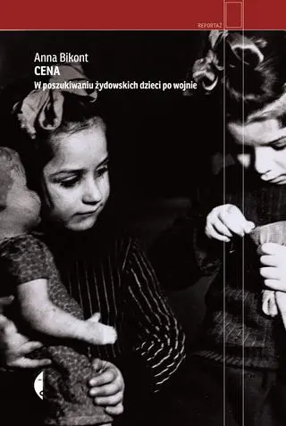 Anna Bikont "Cena. W poszukiwaniu żydowskich dzieci po wojnie"