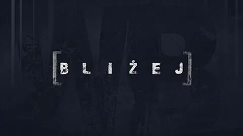 Bliżej