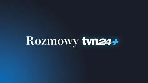 Rozmowy TVN24+