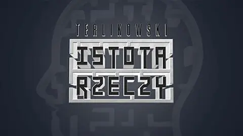 Terlikowski. Istota rzeczy 