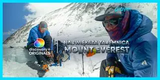 Nowy film dokumentalny discovery+ "Największa tajemnica Mount Everest" dostępny na Playerze