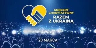 Koncert "Razem z Ukrainą" odbędzie się 20 marca