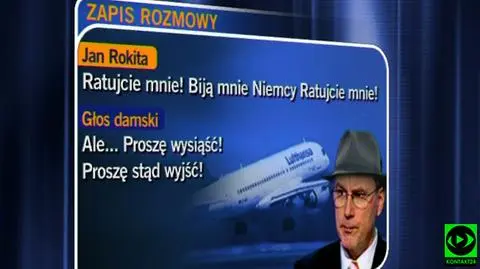 "Biją mnie Niemcy! Ratujcie mnie!". Jan Rokita w samolocie