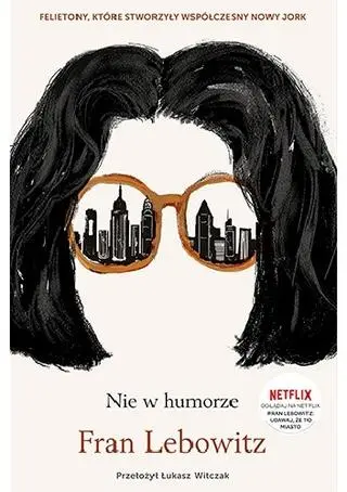 Fran Lebowitz "Nie w humorze"