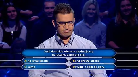 Milionerzy: jeśli damskie ubrania zapinają się na guziki, zapinają się?