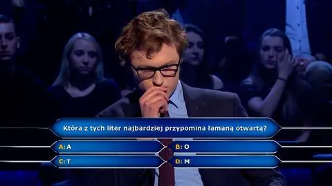 Milionerzy: która z tych liter najbardziej przypomina łamaną otwartą?