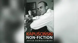 Książka "Kapuściński non-fiction" może być wznowiona w całości
