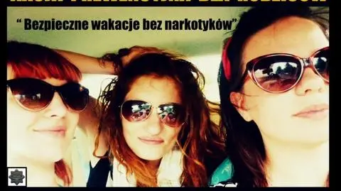 Wakacje bez narkotyków.
"Rodzice to słabe ogniwo"