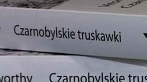 Czarnobylskie truskawki najlepiej smakują na Bałkanach