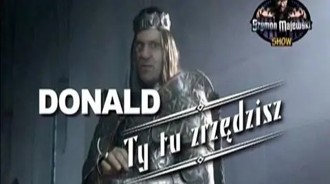 "Donald. Ty tu zrzędzisz"