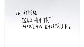 "Tu byłem. Jarosław Kaczyński"