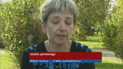 Siostra porwanego: "żadania muszą być spełnione"