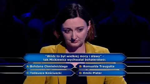 "Milionerzy". Czyje bohaterstwo wychwalał Adam Mickiewicz, pisząc "wódz to był wielkiej mocy i sławy"?
