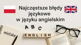 Najczęstsze błędy językowe Polaków w języku angielskim