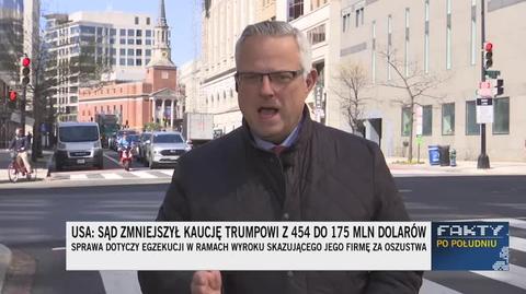 Sąd zmniejszył kaucję Trumpowi z 454 do 175 milionów dolarów. Relacja Marcina Wrony 