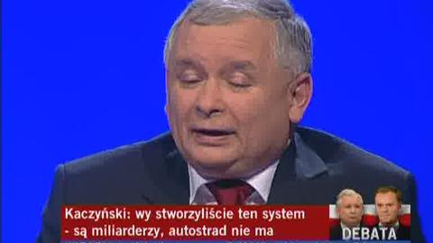 - Gdzie są autostrady? - pyta D.Tusk - Po Waszych rządach autostrad też nie było, ale za to byli miliarderzy - ripostuje J.Kaczyński