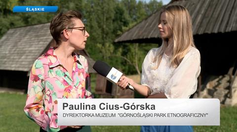 Rozmowa z Pauliną Cius-Górską, dyrektorką Muzeum "Górnośląski Park Etnograficzny"